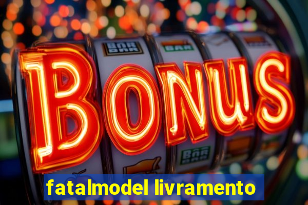 fatalmodel livramento